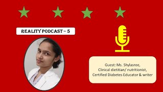 The Reality Podcast - 5, Diet and Diseases, Being a Clinical Dietitian in India, Ms. Shylasree