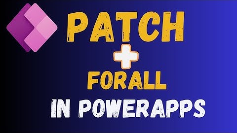 Patch and ForAll Together in PowerApps