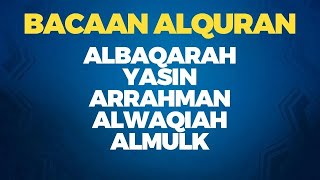 Bacaan Alquran Surah Albaqarah Yasin Arrahman Alwaqiah Almulk