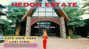 Hedon Estate, Cafe Baru Yang Lagi Viral & Hits di Surabaya !