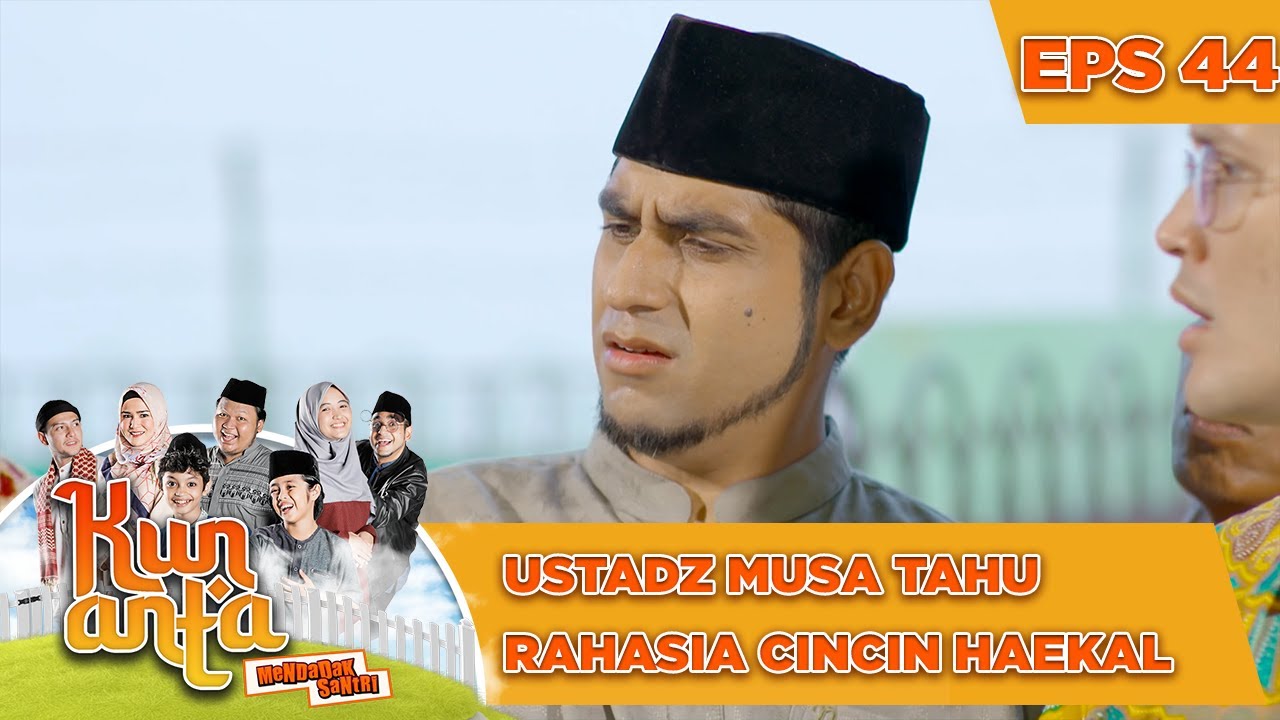 Ustadz Musa Tahu Rahasia Cincin Haekal - Kun Anta Mendadak Santri