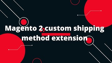 Magento 2 custom shipping method extension | Custom Shipping Method Magento 2