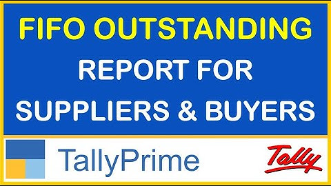 FIFO OUTSTANDING REPORT FOR SUPPLIERS & BUYERS IN TALLY PRIME | TDL FOR TALLY