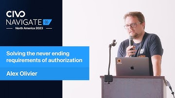 Solving the Never Ending Requirements of Authorization - Civo Navigate NA 2023