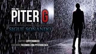 Video thumbnail of "Sigue soñando | Piter-G (Prod. por Piter-G)"