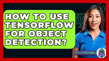 How To Use TensorFlow For Object Detection? - Next LVL Programming