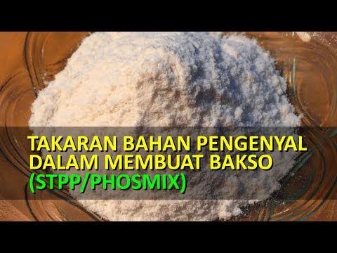 TAKARAN BAHAN PENGENYAL DALAM MEMBUAT BAKSO (STPP/PHOSMIX)