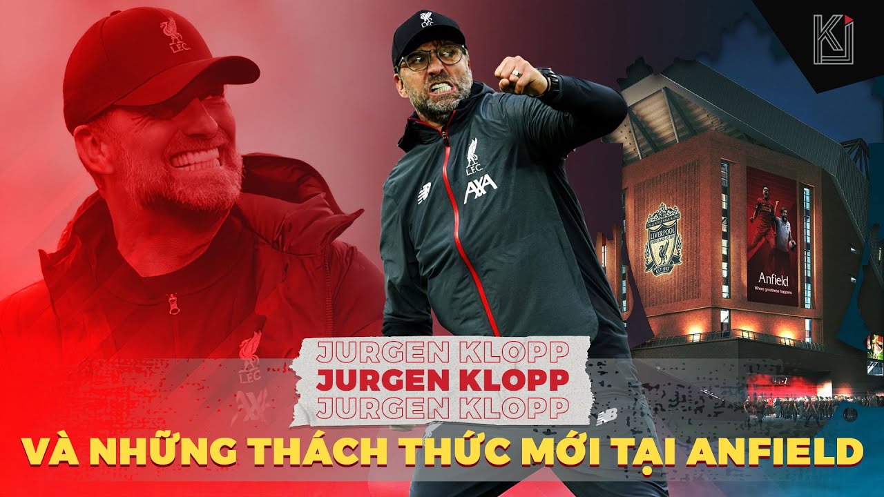 karaoke lời đắng cuộc tình JURGEN KLOPP VÀ NHỮNG THÁCH THỨC MỚI TẠI ANFIELD