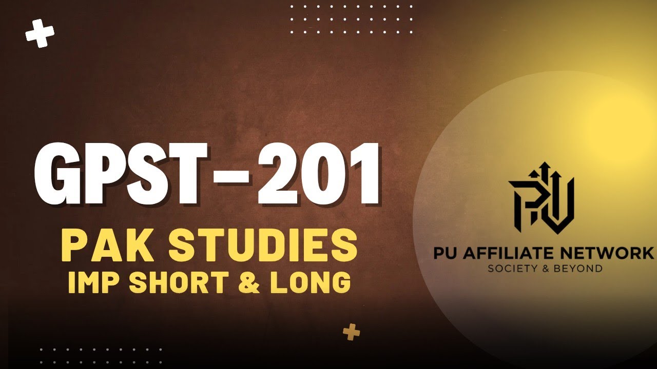 GPST-201 (PAK STUDIES) IMPORTANT SHORT & LONG QUESTIONS | 