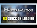 How to FIX Masters of Albion Stuck on Loading Screen / Not Loading
