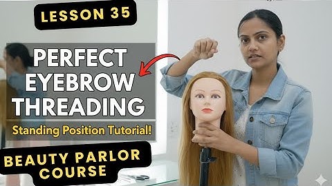Threading Standing Position class Step by step l Eyebrow Threading l Beauty Parlour course Lesson 35