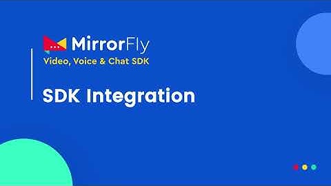 MirrorFly’s SDK- Get Started in Minutes