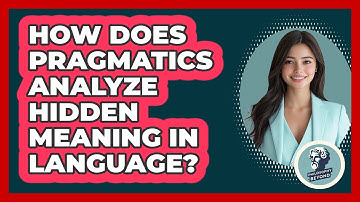 How Does Pragmatics Analyze Hidden Meaning In Language? - Philosophy Beyond