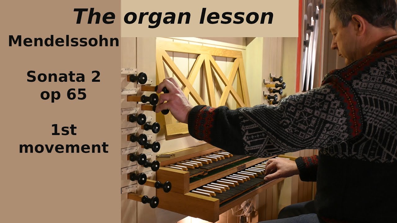 The organ lesson: Mendelssohn Organ Sonata 2 first movement op. 65