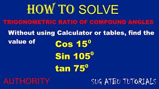 How to calculate the trigonometric ratio of compound angles without using calculator or table