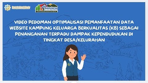 Video Pedoman Optimalisasi Pemanfaatan Data Website Kampung Keluarga Berkualitas (KB)