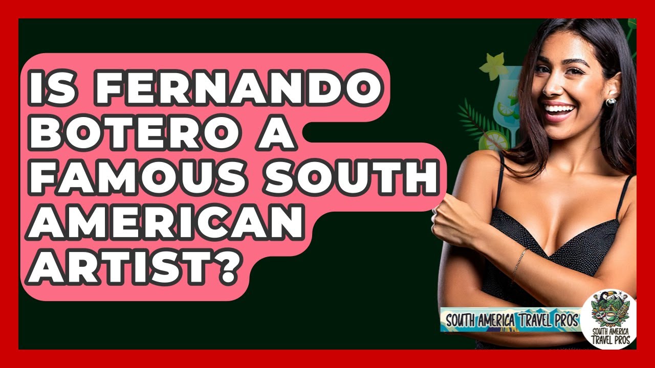 Is Fernando Botero A Famous South American Artist? - South America Travel Pros