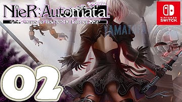 NieR:Automata [Switch] | Gameplay Walkthrough Part 2 | No Commentary