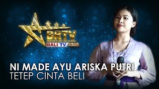 NI MADE AYU ARISKA  PUTRI - TETEP CINTA BELI | BRTV BALITV 2022