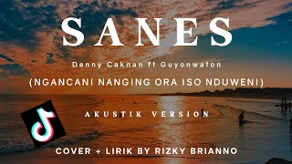 Sanes - Cover (Guyon Waton) Ngancani Nanging Ora Iso Nduweni ~