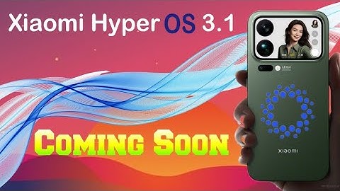 Xiaomi HyperOS 3.1 - Full changes, Eligible Devices & Release Info!