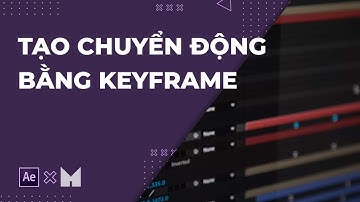 After Effects Tutorials | Tạo chuyển động bằng Keyframe