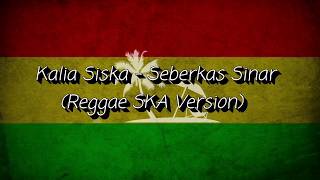 Nike Ardila - Seberkas Sinar | Cover Kalia Siska (Reggae SKA Version)(LIRIK)