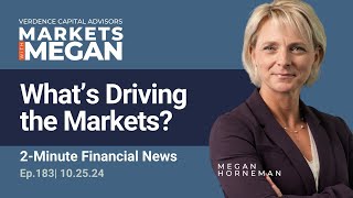 What's Driving the Markets? | Episode 183 | 10-25-24