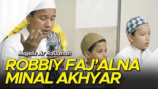 Majelis Ar Raudhah - Robbi Faj'alna Minal Akhyar