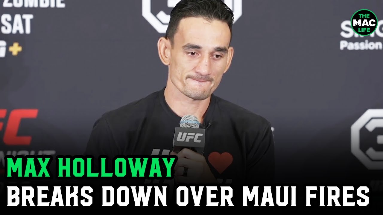 Max Holloway in tears about wildfires: “I go in with Hawaii on my back, and it feels heavier now