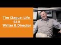Tim Clague - Life as a Writer &amp; Director