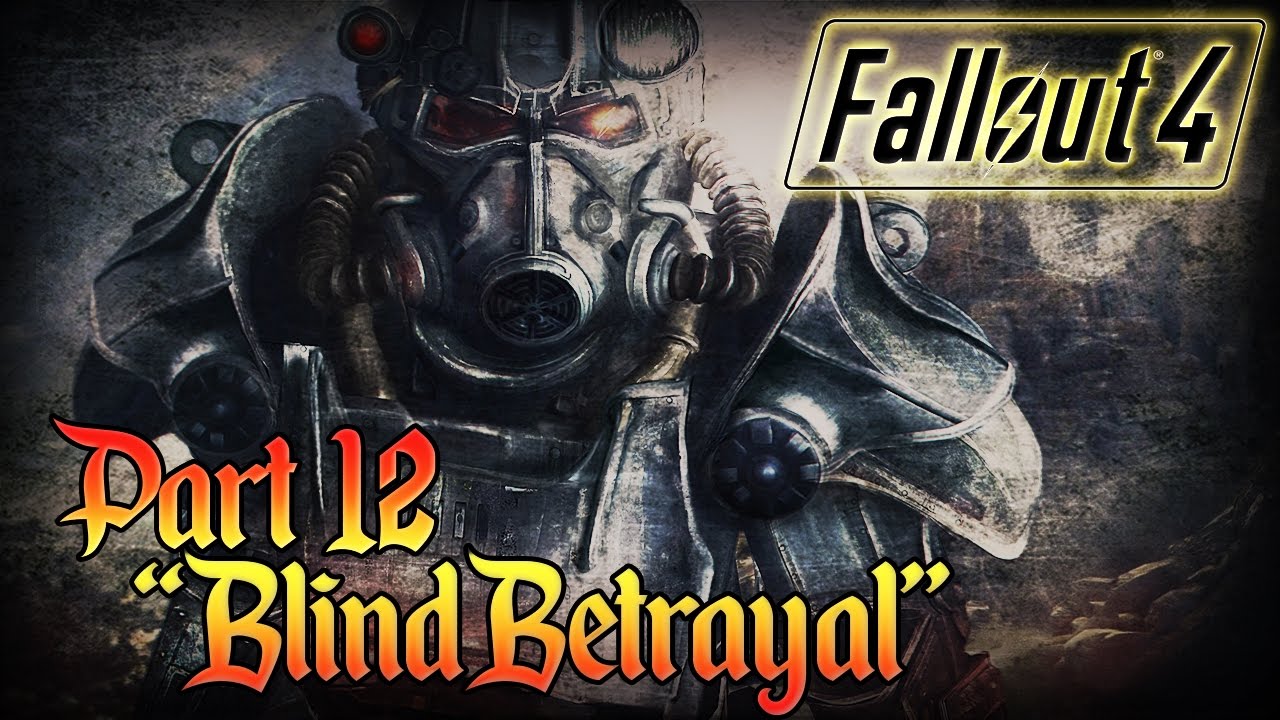 Fallout 4 Part 12 "Blind Betrayal" - YouTube