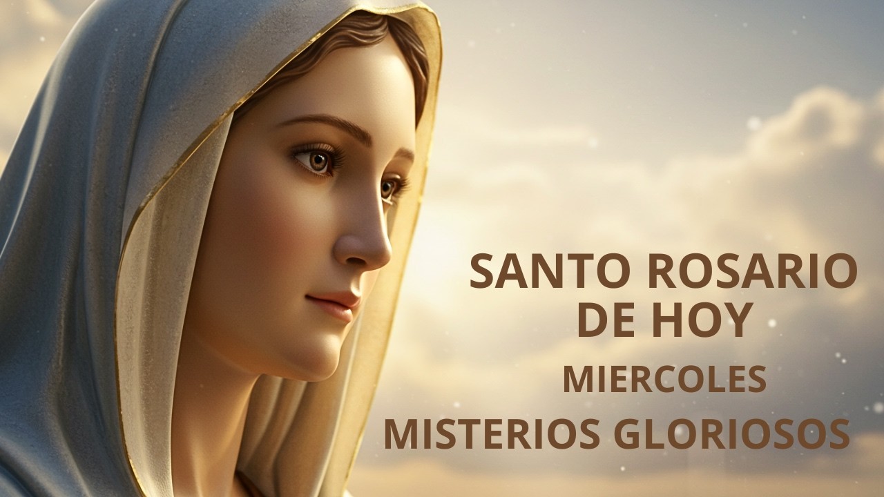 Santo Rosario de hoy Miércoles 18 de Enero - Misterios Gloriosos