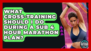 What Cross-training Should I Do During A Sub 4 Hour Marathon Plan? - Running Beyond Limits
