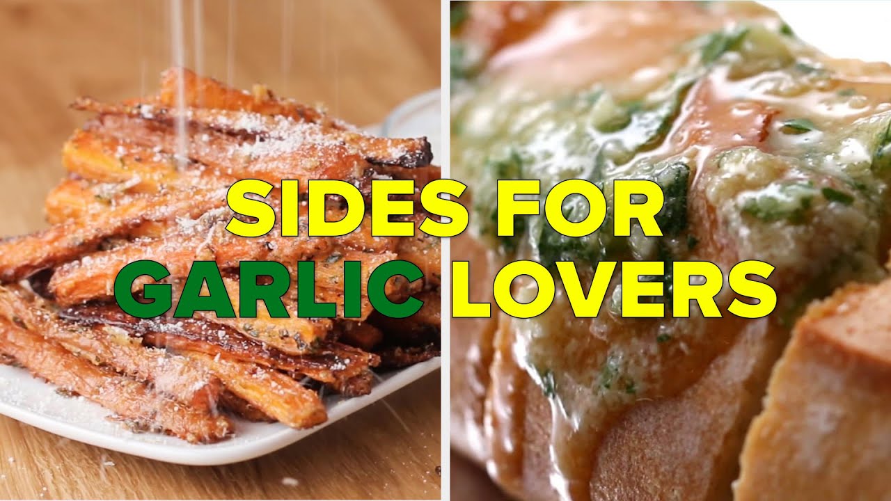 Side Dishes For The Garlic Lover In Your Life | Tasty