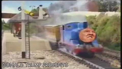 Thomas the tank engine- Donald trump remix