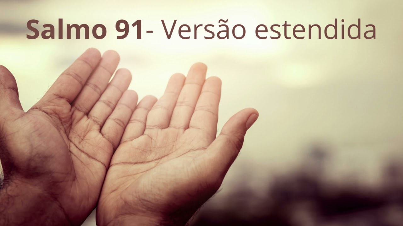 SALMO 91 (ESCUDO DE PROTEÇÃO ESPIRITUAL) - Coragem e proteção divina frente às adversidades