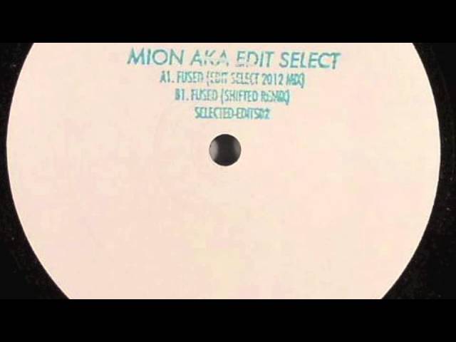 Watch Mion aka Edit Select - Fused (Edit Select 2012 Remix) on YouTube Watch Mion aka Edit Select - Fused (Edit Select 2012 Remix) on YouTube