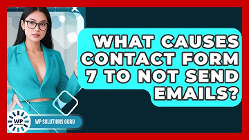 What Causes Contact Form 7 To Not Send Emails? - WP Solutions Guru