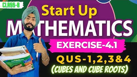 exercise-4.1 question-1 to 4 (cubes & cube roots) class-8th startup maths viva education