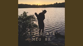 Tirou Até Meu Ar