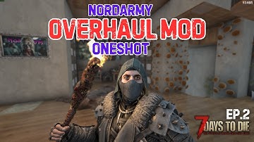 7 DAYS TO DIE: WELCOME TO Overhaul Mod NordArmy   EP2: ON PC V2.4