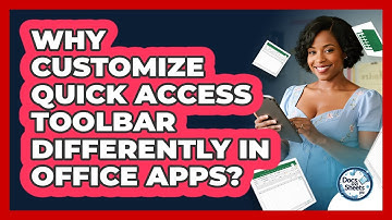 Why Customize Quick Access Toolbar Differently In Office Apps? - Docs and Sheets Pro