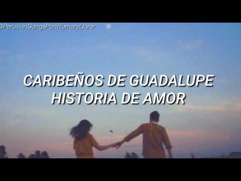 Caribeños de Guadalupe/Historia de Amor Letra😢❤️(Lyrics)