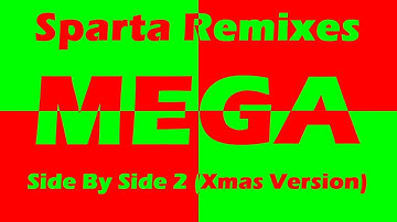 (PLEASE DON’T BLOCK THIS) Sparta Remixes Mega Side by Side 2 (Xmas Version)