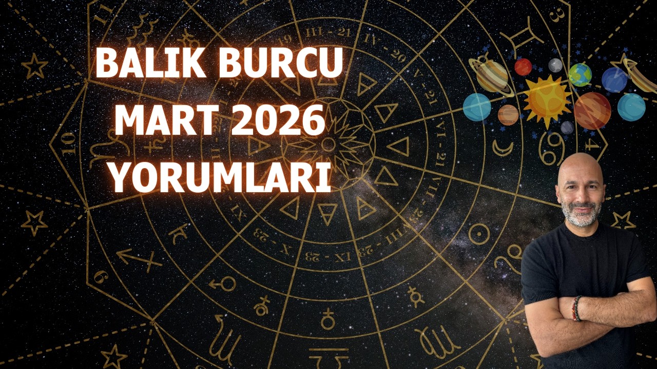 BALIK BURCU MART 2026 YORUMLARI
