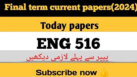 ENG 516 final-term current papers|2024|final term papers|important questions|final term preparation