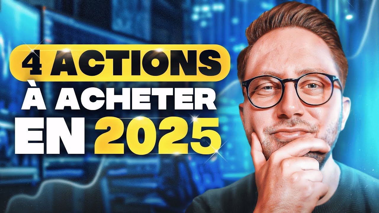 Les 4 MEILLEURES ACTIONS à ACHETER en 2025 ! (fort potentiel)