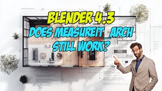 Blender 4.3: Does MeasureIT_ARCH still work?