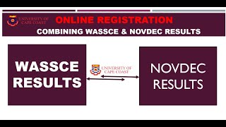 UCC ONLINE REGISTRATION - COMBINING WASSCE & NOVDEC RESULTS (UNIVERSITY OF CAPE COAST)
